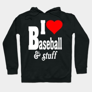 I LOVE BASEBALL & STUFF Hoodie